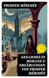 Icon image Gesammelte Romane & Erzählungen von Prosper Mérimée: Bereicherte Ausgabe. Die etruskische Vase + Zwiefacher Irrtum + Die Venus von Ille + Carmen + Lokis + Arsène Guillot