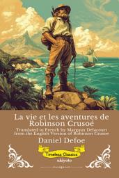 Icon image La vie et les aventures de Robinson Crusoé | French Version of Robinson Crusoe