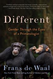 Icon image Different: Gender Through the Eyes of a Primatologist