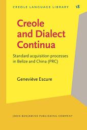 Icon image Creole and Dialect Continua: Standard acquisition processes in Belize and China (PRC)