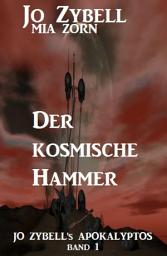 Icon image Der kosmische Hammer: Jo Zybell's Apokalyptos Band 1