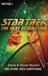 Icon image Star Trek - The Next Generation: Die Ehre des Captain: Roman