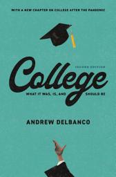 Icon image College: What It Was, Is, and Should Be - Second Edition