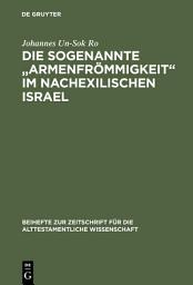 Icon image Die sogenannte „Armenfrömmigkeit“ im nachexilischen Israel