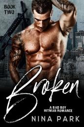 Icon image Broken (Book 2): A Dark Contemporary Hitman Mafia Romance