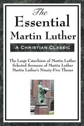 Icon image The Essential Martin Luther