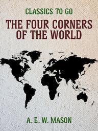 Icon image The Four Corners Of The World: Restored Classics to Go Edition
