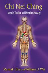 Icon image Chi Nei Ching: Muscle, Tendon, and Meridian Massage