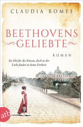 Icon image Beethovens Geliebte: Sie lebt für die Künste, doch in der Liebe findet sie keine Freiheit, Ausgabe 2