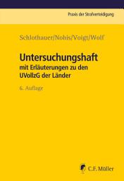 Icon image Untersuchungshaft: mit Erläuterungen zu den UVollzG der Länder. Praxis der Strafverteidigung, Bd. 14, Ausgabe 6