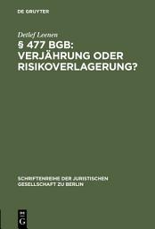 Icon image § 477 BGB: Verjährung oder Risikoverlagerung?: Vortrag gehalten vor der Juristischen Gesellschaft zu Berlin am 29. Mai 1996