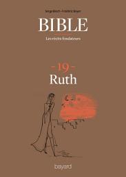 Icon image La Bible - Les récits fondateurs T19: Ruth