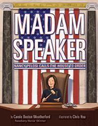 Icon image Madam Speaker: Nancy Pelosi Calls the House to Order
