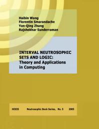 Icon image Interval Neutrosophic Sets and Logic: Theory and Applications in Computing: Theory and Applications in Computing