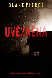 Icon image Uvězněná (napínavý FBI thriller ze série Ella Darková – 8. díl)