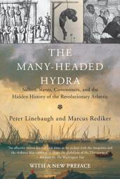 Icon image The Many-Headed Hydra: Sailors, Slaves, Commoners, and the Hidden History of the Revolutionary Atlantic