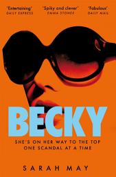 Icon image Becky: The juicy scandal-filled thriller inspired by 90s London