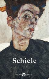 Icon image Delphi Complete Works of Egon Schiele (Illustrated)