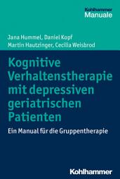 Icon image Kognitive Verhaltenstherapie mit depressiven geriatrischen Patienten: Ein Manual für die Gruppentherapie