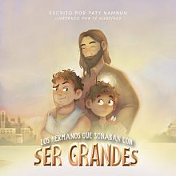 Icon image Los hermanos que soñaban con ser grandes