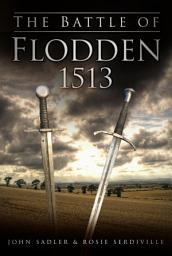 Icon image The Battle of Flodden 1513