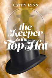 Icon image The Keeper & the Top Hat: Keeper Series, Book 2