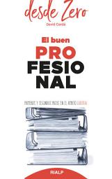 Icon image El buen profesional: Primeros y segundos pasos en el ámbito laboral
