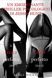 Icon image Pacco Thriller psicologici di Jessie Hunt: La Tresca Perfetta (#7) e L’alibi Perfetto (#8)