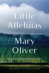 Icon image Little Alleluias: Collected Poetry and Prose