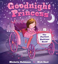 Icon image Goodnight Princess: The Perfect Bedtime Book!
