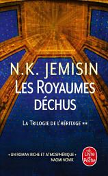 Icon image Les Royaumes déchus (La Trilogie de l'héritage, Tome 2)