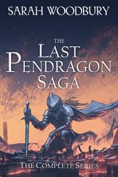 Icon image The Last Pendragon Saga: The Complete Series (Books 1-8)