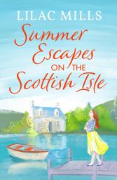 Icon image Summer Escapes on the Scottish Isle: An unforgettable uplifting love story