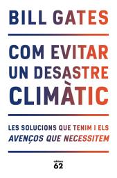 Icon image Com evitar un desastre climàtic: Les solucions que tenim i els avenços que necessitem