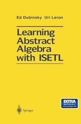 Icon image Learning Abstract Algebra with ISETL