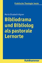 Icon image Bibliodrama und Bibliolog als pastorale Lernorte