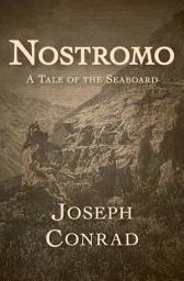Icon image Nostromo: A Tale of the Seaboard