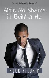 Icon image Ain't No Shame in Bein' a Ho