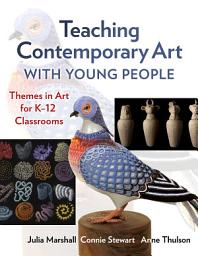 Icon image Teaching Contemporary Art With Young People: Themes in Art for K–12 Classrooms