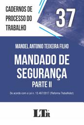 Icon image Cadernos de Processo do Trabalho | Volume 37: Mandado de Segurança - Parte 2
