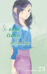Icon image Si nous étions adultes... - Chapitre 23