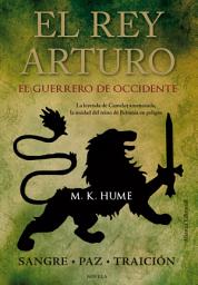 Icon image El rey Arturo (II). El Guerrero de Occidente
