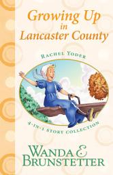Icon image Rachel Yoder Story Collection 2--Growing Up: Four Stories in One