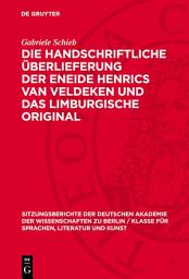 Icon image Die handschriftliche Überlieferung der Eneide Henrics van Veldeken und das Limburgische Original