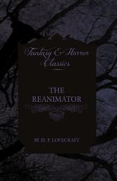 Icon image Herbert West–Reanimator (Fantasy and Horror Classics): With a Dedication by George Henry Weiss