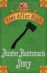 Icon image Ever After High: Hunter Huntsman's Story