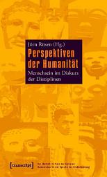 Icon image Perspektiven der Humanität: Menschsein im Diskurs der Disziplinen