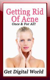 Icon image Getting Rid Of Acne: Once & For All