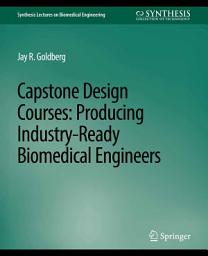 Icon image Capstone Design Courses: Producing Industry-Ready Biomedical Engineers