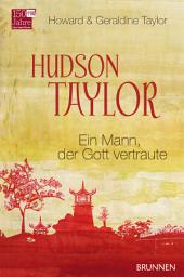 Icon image Hudson Taylor: Ein Mann, der Gott vertraute, Ausgabe 2